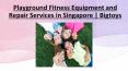 Playground Fitness Equipment and Repair Services in Singapore - Bigtoys PowerPoint PPT Presentation