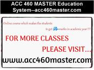 ACC 460 MASTER Education System--acc460master.com