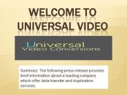 Universal Video Conversation Offer Data Transfer & Duplication Services