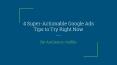 4 Super-Actionable Google Ads Tips to Try Right Now PowerPoint PPT Presentation