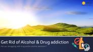 Get rid of Drug and Alcohol Addiction