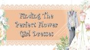 Finding The Perfect Flower Girl Dresses