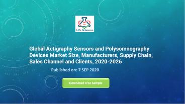 Global Actigraphy Sensors and Polysomnography Devices Market Size, Manufacturers, Supply Chain, Sales Channel and Clients, 2020-2026