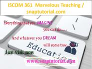 ISCOM 361  Marvelous Teaching / snaptutorial.com PowerPoint PPT Presentation