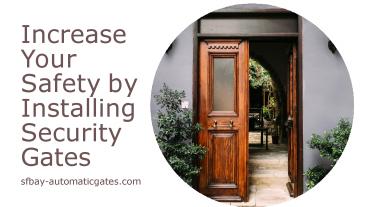 Increase Your Safety by Installing Security Gates