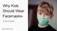Why Kids Should Wear Facemasks PowerPoint PPT Presentation