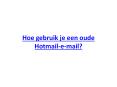 Hoe gebruik je een oude Hotmail-e-mail? PowerPoint PPT Presentation