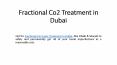 Fractional Co2 Treatment in Dubai PowerPoint PPT Presentation
