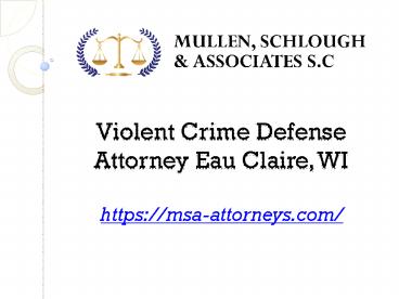 Violent Crime Defense Attorney Eau Claire, WI