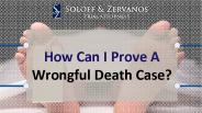 How Can I Prove A Wrongful Death Case?