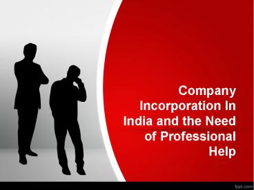 Company Incorporation In India and the Need of Professional Help