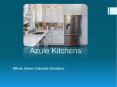 Azule Kitchens - Whole Home Cabinets Solutions PowerPoint PPT Presentation