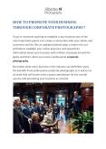 HOW TO PROMOTE YOUR BUSINESS THROUGH CORPORATE PHOTOGRAPHY? PowerPoint PPT Presentation