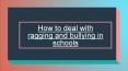 How to deal with ragging and bullying in schools PowerPoint PPT Presentation