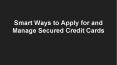 Smart Ways to Apply for and Manage Secured Credit Cards PowerPoint PPT Presentation