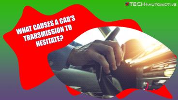 What Causes a Car's Transmission to Hesitate