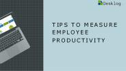 Tips To Measure Employee Productivity
