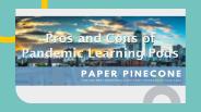 Pros and Cons of Pandemic Learning Pods | Paper Pinecone