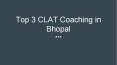 Top 3 CLAT Coaching in Bhopal PowerPoint PPT Presentation