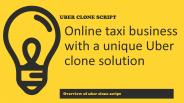 Online taxi business with a unique Uber clone solution