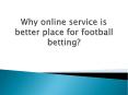 Why online service is better place for football betting? PowerPoint PPT Presentation