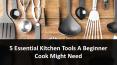 5 Essential Kitchen Tools A Beginner Cook Might Need PowerPoint PPT Presentation