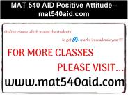 MAT 540 AID Positive Attitude--mat540aid.com