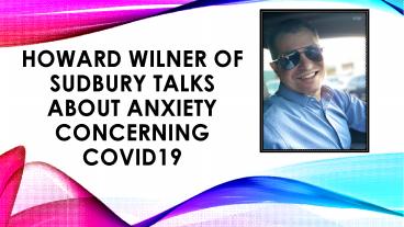 Howard Wilner of Sudbury Talks About Anxiety Concerning COVID19