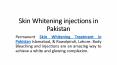 Skin Whitening injections in Pakistan PowerPoint PPT Presentation
