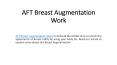 AFT Breast Augmentation Work PowerPoint PPT Presentation