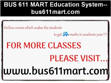BUS 611 MART Education System--bus611mart.com