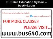 BUS 640 Education System--bus640.com