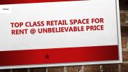 Top Class Retail Space for Rent @ Unbelievable Price