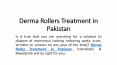 Derma Rollers Treatment in Pakistan PowerPoint PPT Presentation