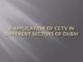 6 Application of CCTV in Different Sectors of Dubai PowerPoint PPT Presentation