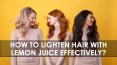 How to Naturally Lighten Your Hair With Lemon Juice PowerPoint PPT Presentation