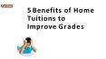 5 Benefits of Home  Tuitions to  Improve Grades PowerPoint PPT Presentation