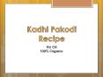 Kadhi Pakoda Recipe PowerPoint PPT Presentation