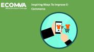 Inspiring Ways To Improve E-Commerce