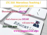 LTC 310  Marvelous Teaching / snaptutorial.com