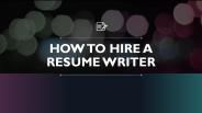 How to hire a Resume Writer