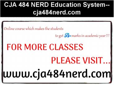 CJA 484 NERD Education System--cja484nerd.com