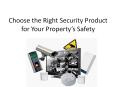Choose the Right Security Product for Your Property’s Safety PowerPoint PPT Presentation