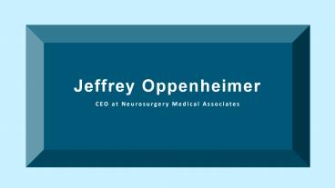 Jeffrey Oppenheimer - Neurosurgeon with Exceptional Abilities