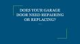 DOES YOUR GARAGE DOOR NEED REPAIRING OR REPLACING? PowerPoint PPT Presentation