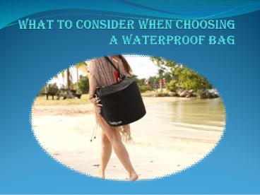 What to Consider When Choosing a Waterproof Bag