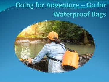 Going for Adventure – Go for Waterproof Bags