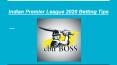 Indian Premier League 2020 Betting Tips PowerPoint PPT Presentation