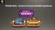 Mobile Slots – Great to Enhance Mobile Experience