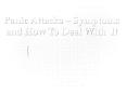 Panic Attacks – Symptoms and How to Deal with It PowerPoint PPT Presentation
